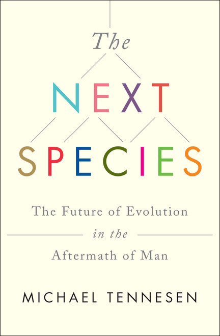 The Next Species (The Future of Evolution in the Aftermath of Man) by Michael Tennesen, 9781451677522