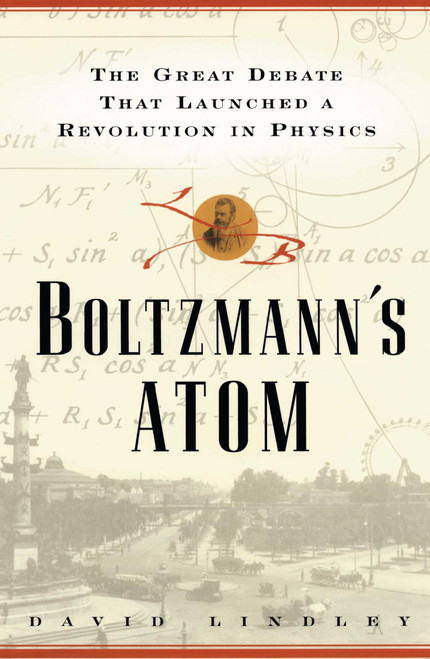 Boltzmanns Atom (The Great Debate That Launched A Revolution In Physics) by David Lindley, 9781501142444