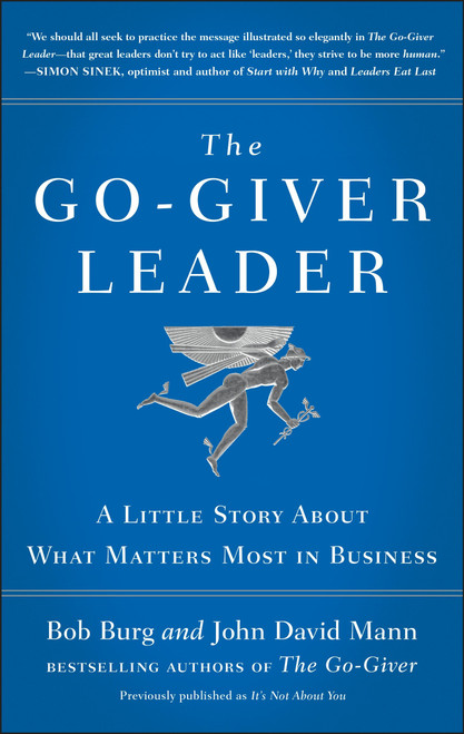 The Go-Giver Leader (A Little Story About What Matters Most in Business (Go-Giver, Book 2)) by Bob Burg, John David Mann, 9780399562945