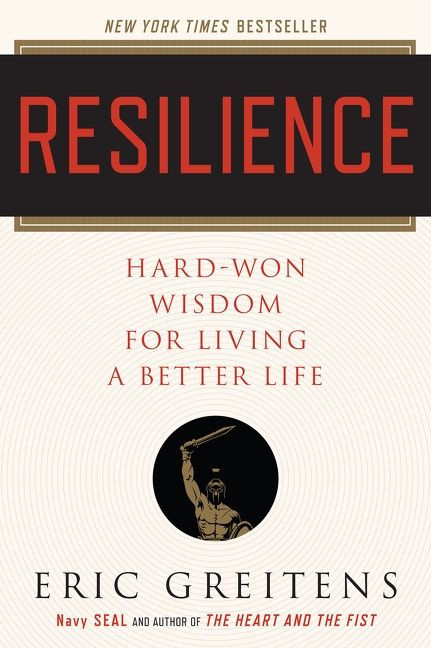Resilience (Hard-Won Wisdom for Living a Better Life) by Eric Greitens, Navy SEAL, 9780544705265