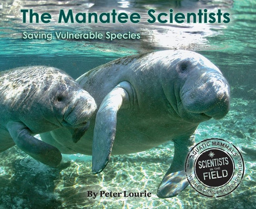 The Manatee Scientists (Saving Vulnerable Species) - 9780544225299 by Peter Lourie, 9780544225299