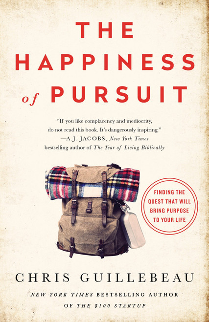 The Happiness of Pursuit (Finding the Quest That Will Bring Purpose to Your Life) by Chris Guillebeau, 9780385348867