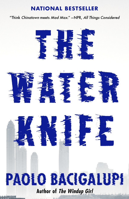 The Water Knife by Paolo Bacigalupi, 9780804171533