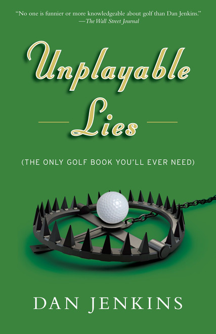 Unplayable Lies (Golf Stories) by Dan Jenkins, 9781101873076