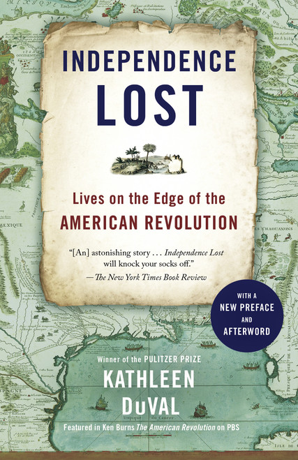 Independence Lost (Lives on the Edge of the American Revolution) by Kathleen DuVal, 9780812981209