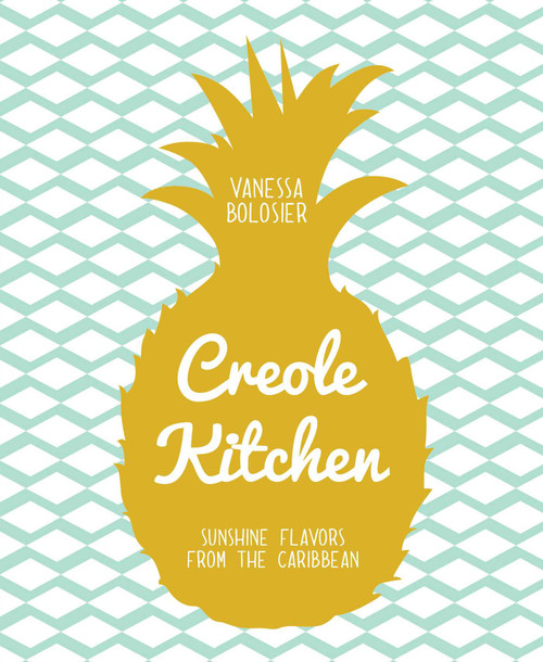 Creole Kitchen (Sunshine Flavors from the Caribbean) by Vanessa Bolosier, 9781681880525
