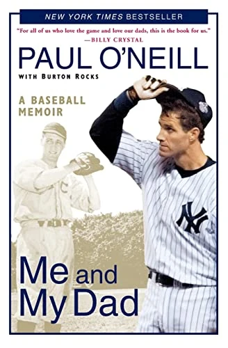 Me and My Dad (A Baseball Memoir) by Paul O'Neill, Burton Rocks, 9780060595791