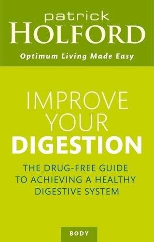 Improve Your Digestion (The Drug-Free Guide To Achieving A Healthy Digestive System) by Patrick Holford, 9780749920142