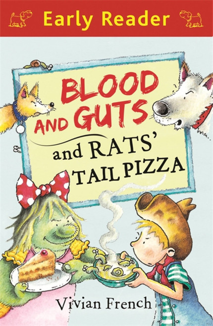 Blood And Guts And Rats' Tail Pizza by Vivian French, 9781444007299