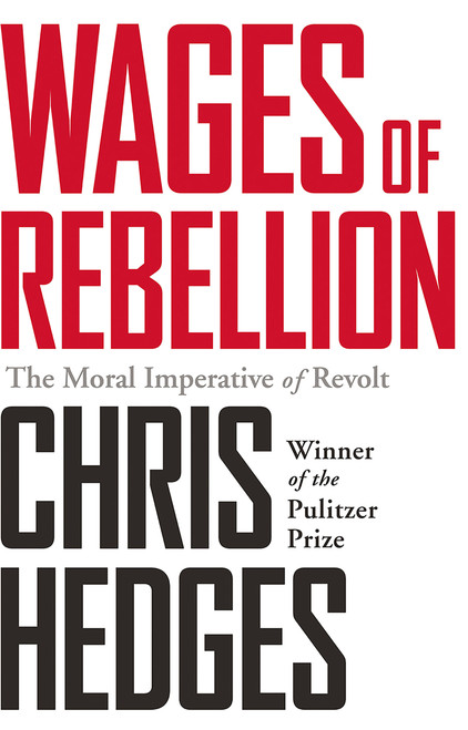Wages of Rebellion by Chris Hedges, 9781568585420