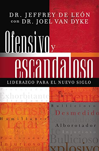 Ofensivo y escandaloso (Liderazgo para el nuevo siglo) (Spanish Edition) by Jeffrey D. De León, Joel Van Dyke, 9781602551534