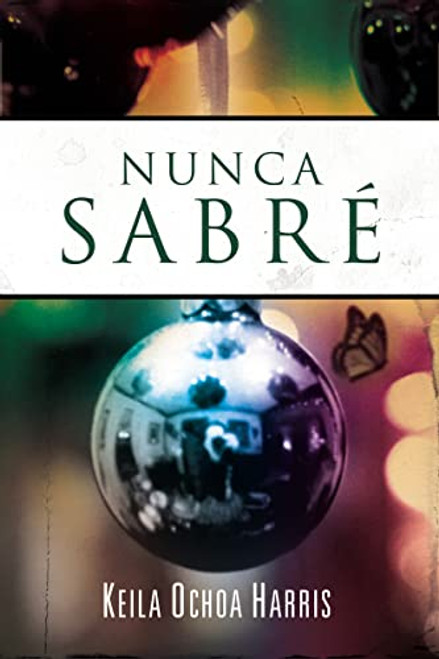 Nunca sabré (Spanish Edition) by Keila Ochoa Harris, 9781602557079