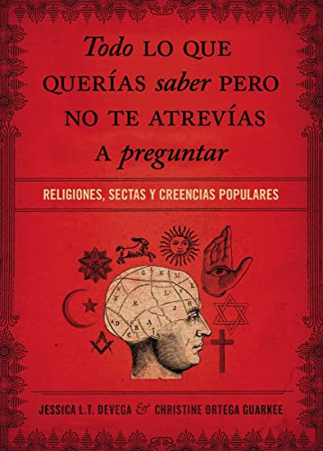 Todo lo que querías saber pero no te atrevías preguntar (Religiones, sectas y creencias populares) (Spanish Edition) by Jessica Tinklenberg deVega, Christine Ortega Gaurkee, 9781602557581