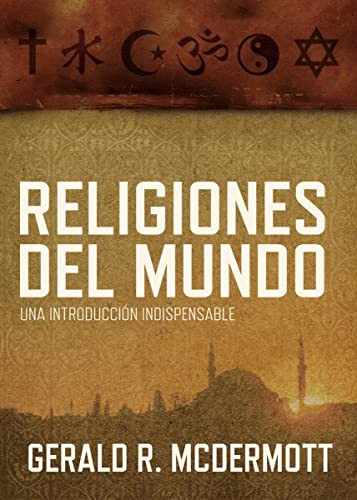 Religiones del mundo (Una introducción indispensable) (Spanish Edition) by Gerald R McDermott, 9781602558830