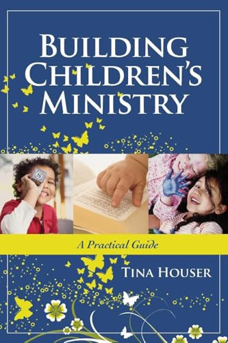 Building Children's Ministry (A Practical Guide) by Tina Houser, 9781418526818