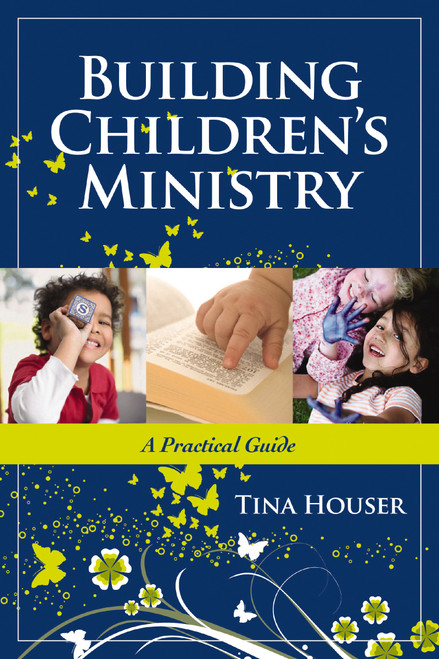 Building Children's Ministry (A Practical Guide) by Tina Houser, 9781418526818