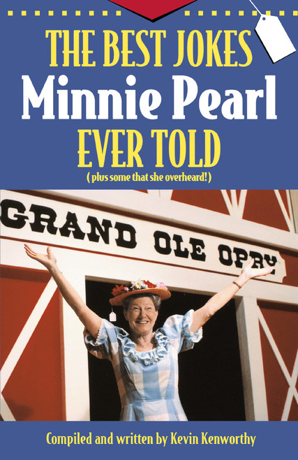 The Best Jokes Minnie Pearl Ever Told ((Plus some that she overheard!)) by Kevin Kenworthy, 9781558537347