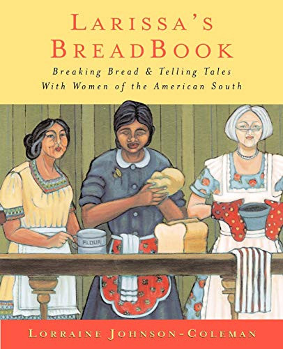 Larissa's Breadbook (Ten Incredible Southern Women and Their Stories of Courage, Adventure, and Discovery) by Lorraine Johnson-Coleman, 9781558538450