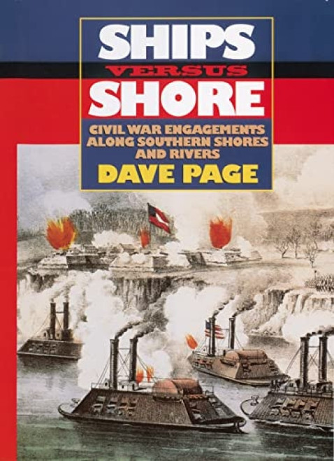Ships Versus Shore (Civil War Engagements Along Southern Shores and Rivers) by Dave Page, 9781558538924
