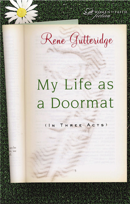 My Life as a Doormat (in Three Acts) by Rene Gutteridge, 9781595540843