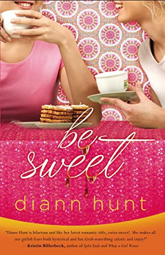 Be Sweet by Diann Hunt, 9781595541949