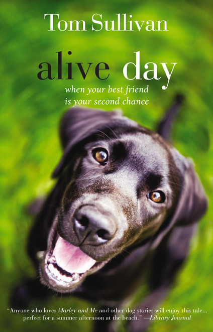 Alive Day (A Story of Love and Loyalty) by Tom Sullivan, Betty White, 9781595544575