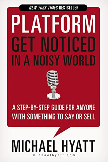 Platform (Get Noticed in a Noisy World) by Michael Hyatt, 9781595555038