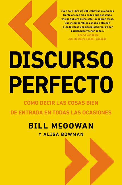 Discurso perfecto (Cómo decir las cosas bien de entrada en todas las ocasiones) (Spanish Edition) by Bill McGowan, Alisa Bowman, 9780829701937