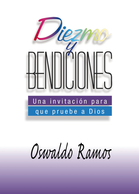 Diezmo y bendiciones (Una invitación para que pruebe a Dios) (Spanish Edition) by Oswaldo Ramos, 9780829704785