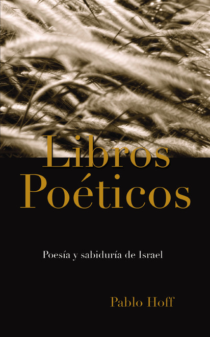 Libros poéticos (Poesía y sabiduría de Israel) (Spanish Edition) by Pablo Hoff, 9780829715101