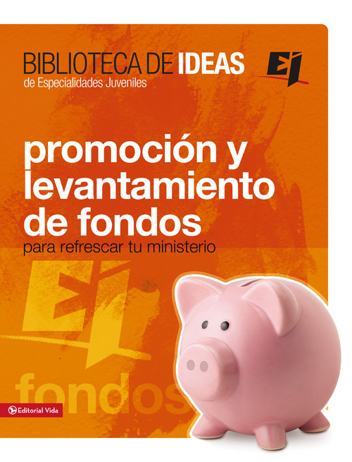 Biblioteca de ideas: Promoción y levantamiento de fondos (Spanish Edition) by Zondervan, 9780829755459