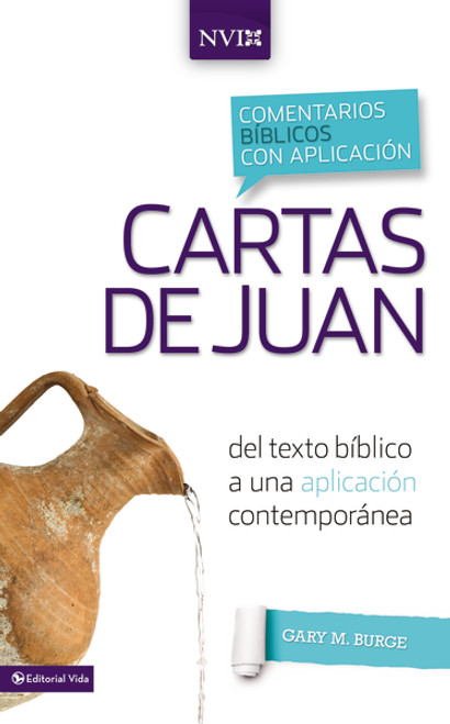 Comentario bíblico con aplicación NVI Cartas de Juan (Del texto bíblico a una aplicación contemporánea) by Gary M. Burge, 9780829759655