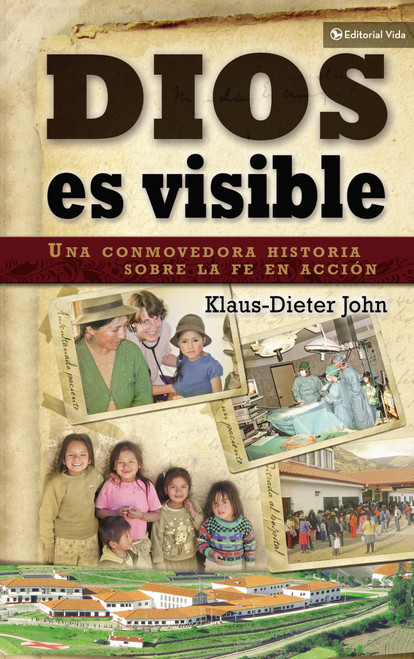 Dios es visible (Una conmovedora historia sobre la fe en acción) by Klaus-Dieter John, 9780829760408