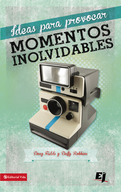Ideas para provocar momentos inolvidables (Spanish Edition) by Doug Fields, Duffy Robbins, 9780829764765