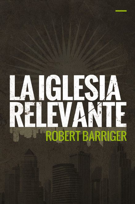 La iglesia relevante (Spanish Edition) by Robert Barriger, 9780829765991