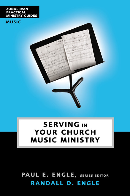 Serving in Your Church Music Ministry by Paul E. Engle, Randall D. Engle, 9780310241010