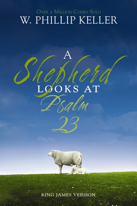 A Shepherd Looks at Psalm 23, King James Version (Discovering God's Love for You - The Perfect Father's Day Gift for Christian Dads) - 9780310291428 by W. Phillip Keller
