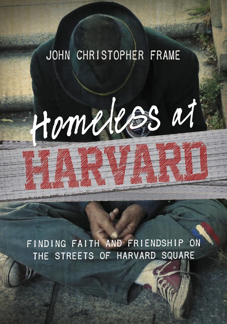 Homeless at Harvard (Finding Faith and Friendship on the Streets of Harvard Square) by John Christopher Frame, 9780310318675