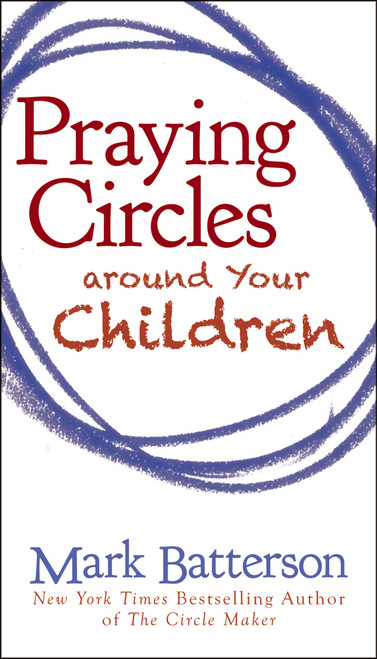 Praying Circles around Your Children by Mark Batterson, 9780310325505