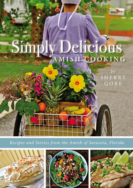 Simply Delicious Amish Cooking (Recipes and stories from the Amish of Sarasota, Florida) by Sherry Gore, 9780310335542