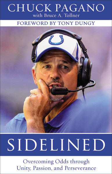 Sidelined (Overcoming Odds through Unity, Passion, and Perseverance) by Chuck Pagano, Bruce A. Tollner, 9780310341031