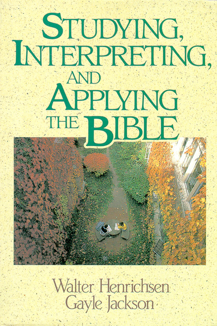 Studying, Interpreting, and Applying the Bible by Walter A. Henrichsen, Gayle Jackson, 9780310377818