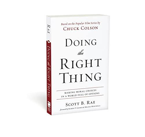Doing the Right Thing (Making Moral Choices in a World Full of Options) by Scott Rae, Robert P. George and Melissa Moschella, 9780310513995