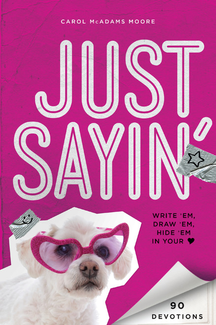 Just Sayin' (Write 'Em, Draw 'Em, Hide 'Em in Your Heart) by Carol McAdams Moore, 9780310742982