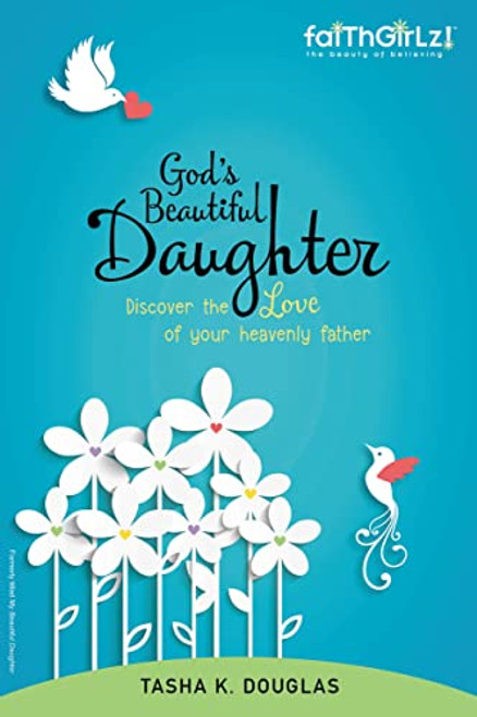 God's Beautiful Daughter (Discover the love of your heavenly father) by Tasha K Douglas, 9780310745945