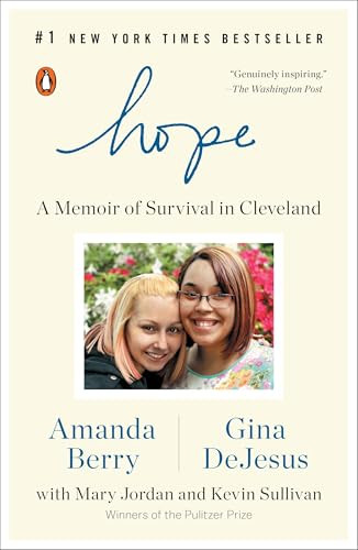Hope (A Memoir of Survival in Cleveland) by Amanda Berry, Gina DeJesus, Mary Jordan, Kevin Sullivan, 9780143108207