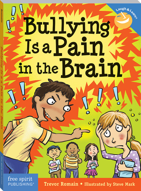 Bullying Is a Pain in the Brain by Trevor Romain, Steve Mark, 9781631980657