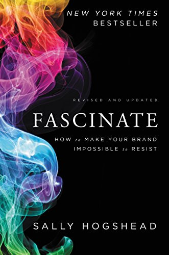 Fascinate, Revised and Updated (How to Make Your Brand Impossible to Resist) by Sally Hogshead, 9780062206480