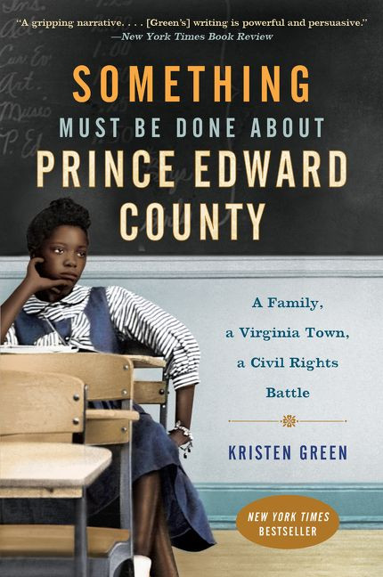Something Must Be Done About Prince Edward County (A Family, a Virginia Town, a Civil Rights Battle) by Kristen Green, 9780062268686