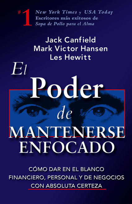 El Poder de Mantenerse Enfocado (Como dar en el blanco financiero, personal y de negocios con absoluta certeza) (Spanish Edition) by Jack Canfield, Les Hewitt, Mark Victor Hansen, 9780757302305